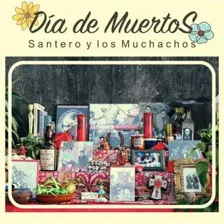 SANTERO Y LOS MUCHACHOS: 'DÍA DE MUERTOS'