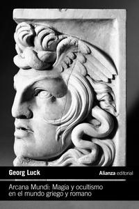 «Arcana Mundi. Magia y ocultismo e el mundo griego y romano», de Georg Luck