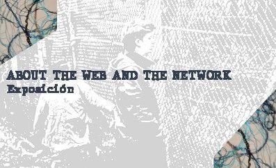 Exposición: About The Web And The Network