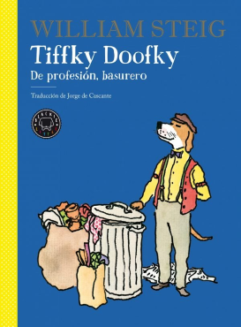 Tiffky Doofky. De profesión, basurero (William Steig).