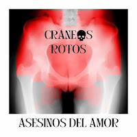 Asesinos del amor estrenan Cráneos rotos como nuevo single