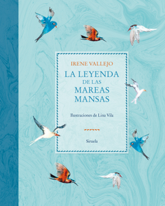 «La leyenda de las mareas mansas», de Irene Vallejo (ilustraciones de Lina Vila)