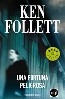 Una Fortuna Peligrosa - de Kent Follett