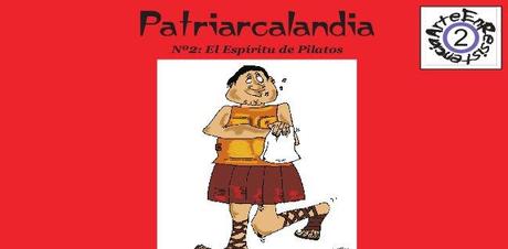 Patriarcalandia Nro 2: El espíritu de Pilatos