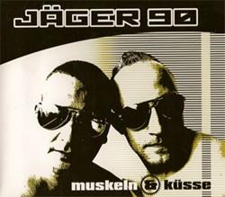JÄGER 90 - Muskeln Und Kuesse ( 2008 )