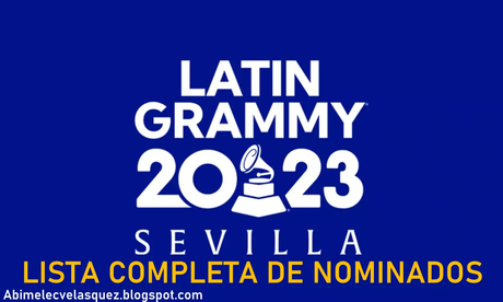 LISTA COMPLETA DE NOMINADOS A LOS LATIN GRAMMY 2023