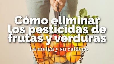 Cómo eliminar los pesticidas de frutas y verduras