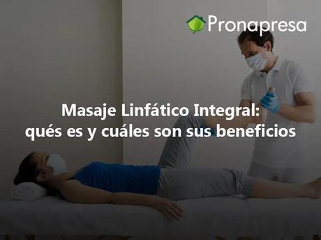 Masaje Linfático qué es y cuáles son sus beneficios