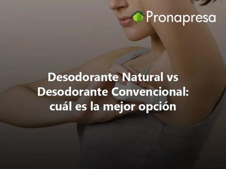 Desodorante Natural vs Desodorante Convencional: Cuál es la Mejor Opción