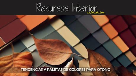 Tendencias y paleta de colores para otoño en Arquitectura y Diseño Interior