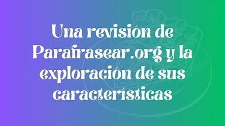 Una revisión de Parafrasear.org Parafrasear.org