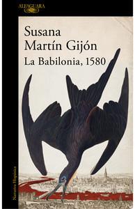 «La Babilonia, 1580», de Susana Martín Gijón
