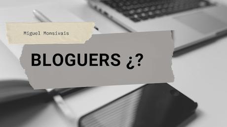 Bloguers ¿? Mucho más de lo que esperaba Bloguers ¿? Mucho más de lo que esperaba
