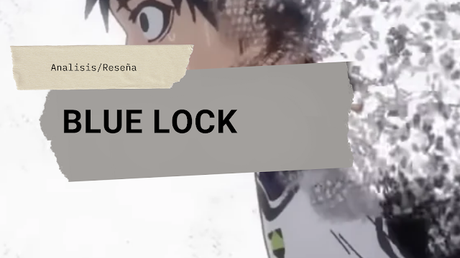 Hablemos de: Blue Lock