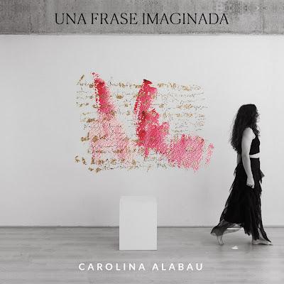 CAROLINA ALABAU: 'UNA FRASE IMAGINADA'