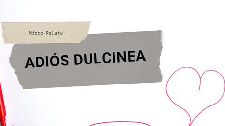 Reto: Siempre (Adiós Dulcinea parte II)