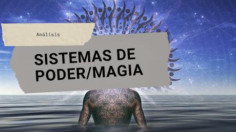 Sistemas de Poder/Magia en la Literatura