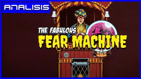 Análisis de The Fabulous Fear Machine