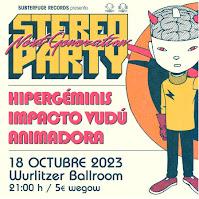 Stereoparty en Wurlitzer Ballroom con Impacto Vudú, Hipergéminis y Animadora