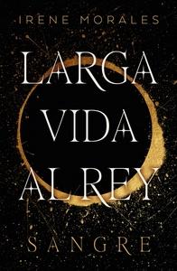 «Larga vida al rey – Vol. 1 Sangre», de Irene Morales García