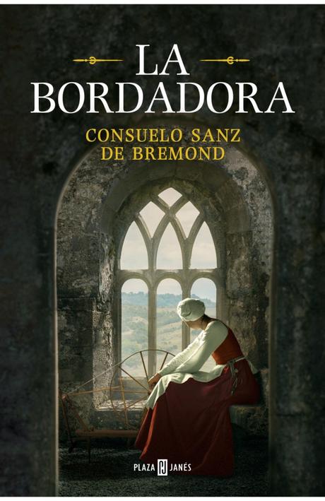 Reseña de “La bordadora” de Consuelo Sanz de Bremond: Una novela sobre la vida doméstica de una corte medieval