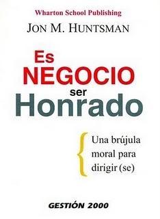 ES NEGOCIO SER HONRADO una brújula moral para dirigir (se)