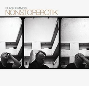 Black Francis – NonStopErotik