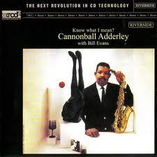 Cannonball Adderley with Bill Evans Know what I men? (1961)