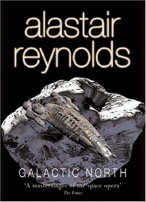 'Galactic North'. de Alastair Reynolds