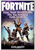 Fortnite Game, Battle Royale, Reddit, PS4, Tips, Download Guide Unofficial [Libro]