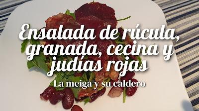 Ensalada de rúcula, granada, cecina y judías rojas