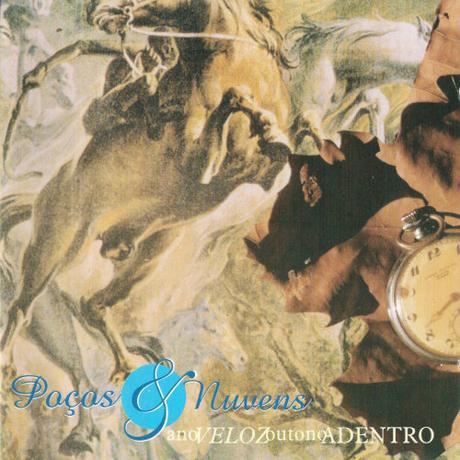 Poços e Nuvens - Ano Veloz Outono Adentro (1998) Poços e Nuvens - Ano Veloz Outono Adentro (1998)