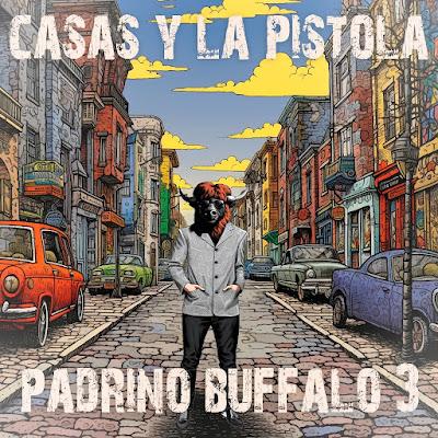 CASAS Y LA PISTOLA: 'PADRINO BUFFALO 3'
