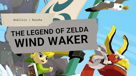 Hablemos de: Zelda Wind Waker y el viaje del héroe Hablemos de: Zelda Wind Waker y el viaje del héroe