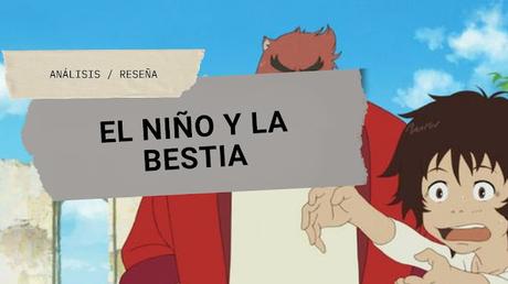 Hablemos de: El niño y la bestia