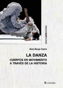 “La danza. Cuerpos en movimiento a través de la historia», de Idoia Murga Castro