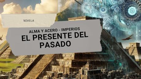 Alma y Acero - Imperios [Capítulo 2]