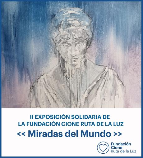 15 de diciembre: II Exposición Solidaria de la Fundación Cione Ruta de la Luz «Miradas del Mundo»
