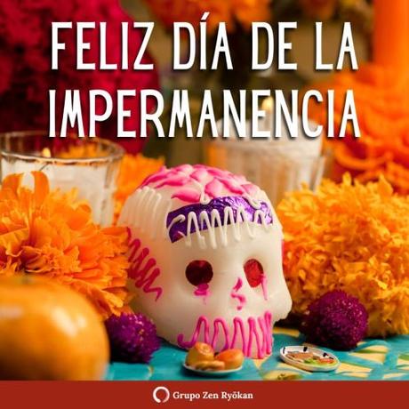 Día de Muertos es el Día de la Impermanencia