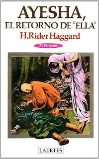 Serie Ayesha (Ella, El retorno de Ella, Hija de la sabiduría), de sir Henry Rider Haggard