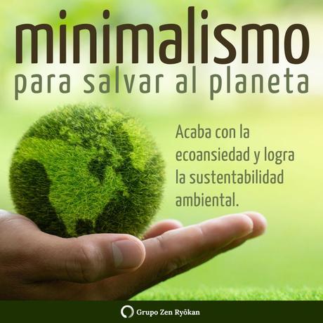 Minimalismo para salvar al planeta y reducir la ecoansiedad