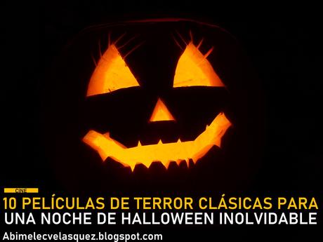 10 PELÍCULAS DE TERROR CLÁSICAS PARA UNA NOCHE DE HALLOWEEN INOLVIDABLE