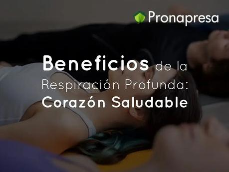 Beneficios de la Respiración Profunda: Corazón saludable