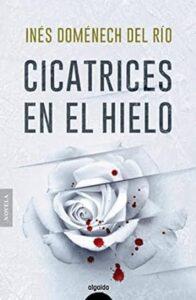 CICATRICES EN EL HIELO - INÉS DOMÉNECH