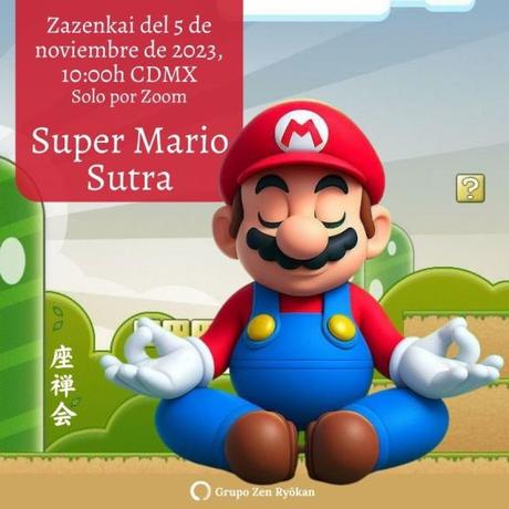Zazenkai del 4 de noviembre de 2023. Super Mario Sutra
