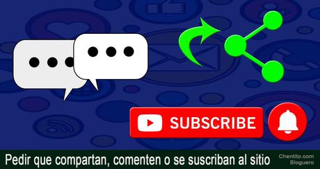 Cómo y para qué pedir suscripciones, que compartan o comenten