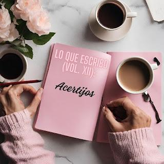 Lo que escribo (Vol. XII): Acertijos