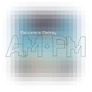 Manzanera & Mackay - AM-PM (2023)
