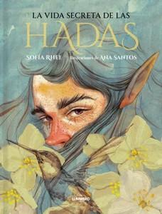 «La vida secreta de las hadas», de Sofía Rhei con ilustraciones de Ana Santos