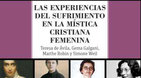 Las experiencias del sufrimiento en la mística cristiana femenina: Teresa de Jesús, Gema Galgani, Marthe Robin y Simone Weil